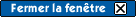 Fermer la fenêtre